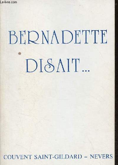 Bernadette disait ... Nevers - Saint-Gildard.