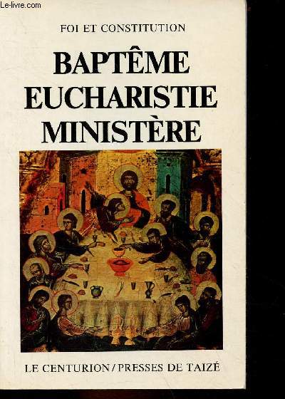 Baptme Eucharistie Mnistre - Convergence de la foi - Collection foi et constitution conseil oecumnique des glises.