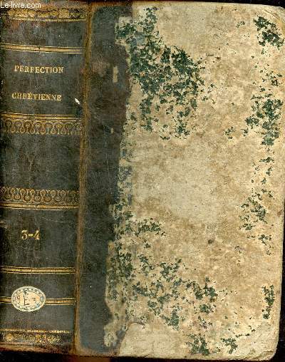 Pratique de la perfection chrtienne et religieuse - nouvelle dition - Tome 3 et 4 en un volume.