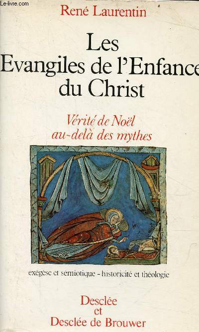 Les Evangiles de l'Enfance du Christ - Vrit de Nol au-del des mythes - exgse et smiotique historicit et thologie.