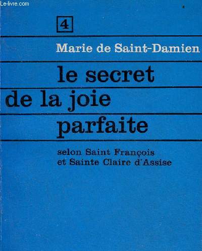 Le secret de la joie parfaite selon Saint Franois et Sainte Claire d'Assise - Collection voies spirituelles n4.