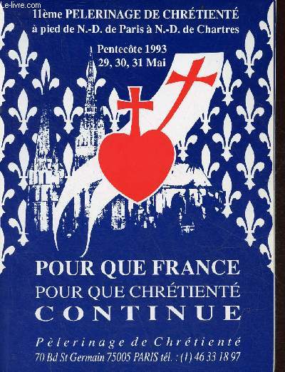 11me Plerinage de chrtient  pied de N.-D. de Paris  N.-D. de Chartres - Pentecte 1993 29,30,31 mai pour que France pour que chrtient continue - Plerinage de Chrtient.
