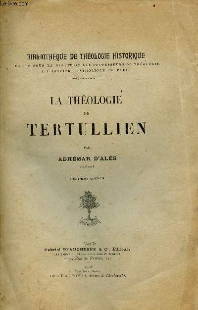 La thologie de Tertullien - 3e dition - Collection Bibliothque de thologie historique.