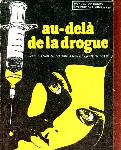 Le tmoignage d'Henriette - Au-del de la drogue ... - Collection Visages du Christ.