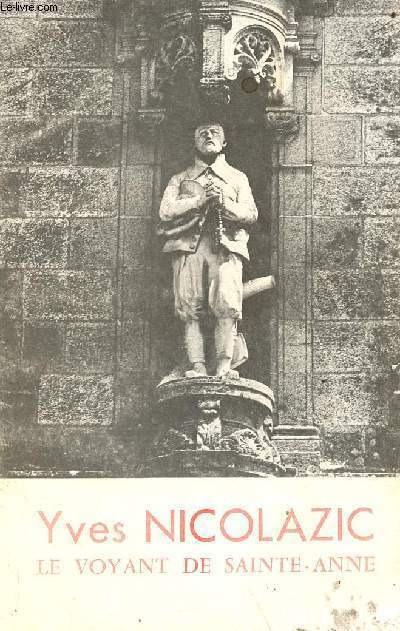Yves Nicolazic - le paysan, le voyant, le batisseur - Sainte-Anne d'Auray.