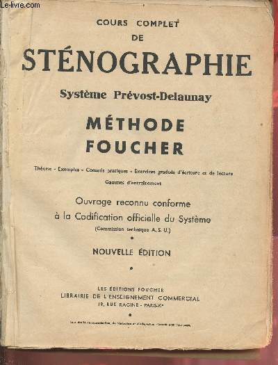 Cours complet de stnographie - Systme Prvost-Delaunay - Mthode Foucher - thorie,exemples,conseils pratiques,exercices gradus d'criture et de lecture,gammes d'entranement - Nouvelle dition.