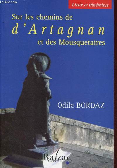 Sur les chemins de d'Artagnan et des Mousquetaires - Collection lieux et itinraires.