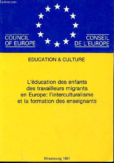 Council of Europe/Conseil de l'Europe education & culture - L'ducation des enfants des travailleurs migrants en Europe : l'interculturalisme et la formation des enseignants.