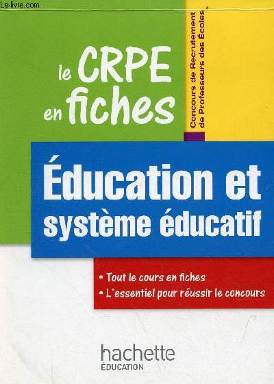 Le CRPE en fiches - Education et systme ducatif - tout le cours en fiches, l'essentiel pour russir le concours - Concours de recrutement de professeurs des coles.