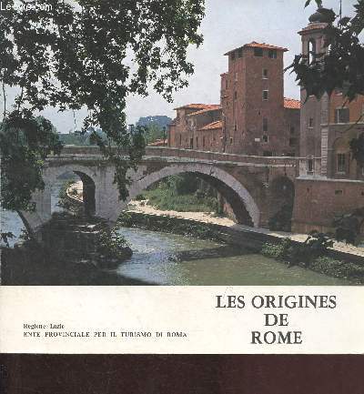 Les origines de Rome, la grande Rome des Tarquins et les dcouvertes qui parlent.