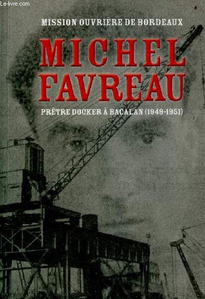 Michel Favreau prtre docker  Bacalan (1949-1951) - Collection demain la veille.