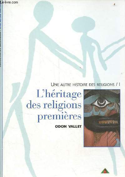 Une autre histoire des religions - Tome 1 : L'hritage des religions premires - Collection dcouvertes gallimard n373.