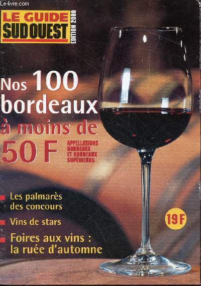 Le guide sud ouest - dition 2000 - Nos 100 bordeaux  moins de 50 F - Appellations Bordeaux et Bordeaux suprieurs.
