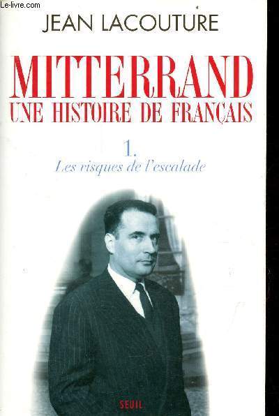 Mitterrand une histoire de franais - Tome 1 : Les risques de l'escalade.