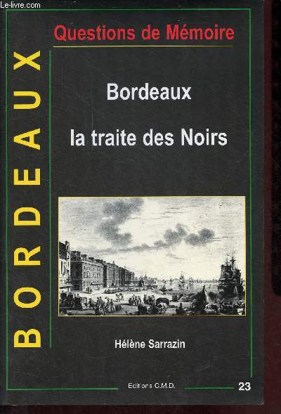 Bordeaux la traite des Noirs - Collection questions de mmoire n23.