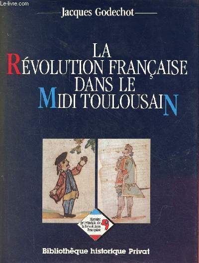 La rvolution franaise dans le Midi Toulousain - Collection Bibliothque historique Privat.