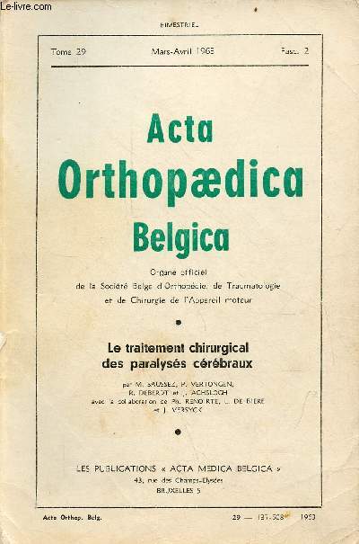 Acta Orthopaedica Belgica tome 29 fasc.2 mars-avril 1963 - Le traitement chirurgical des paralyss crbraux.