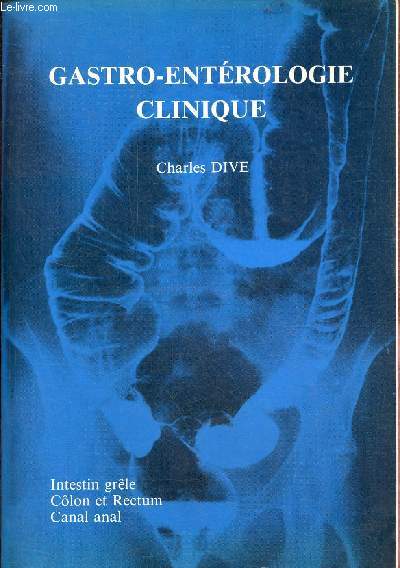 Manuel de gastro-entrologie - Volume 2 : Intestin grle - Clon et rectum - canal anal.