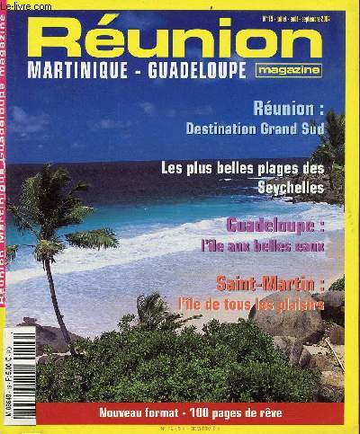 Runion Martinique - Guadeloupe magazine n19 juillet-aot-septembre 2004 - Runion : destination grand sud - les plus belles plages des Seychelles - Guadeloupe : l'le aux belles eaux - Saint-Martin : l'le de tous les plaisirs.