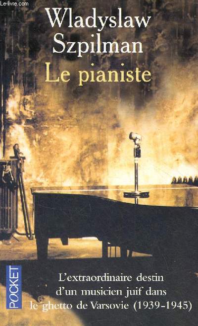 Le pianiste - L'extraordinaire destin d'un musicien juif dans le ghetto de Varsovie, 1939-1945 suivi d'extraits du Journal de Wilm Hosenfeld - Collection pocket n11422