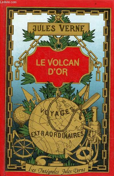 Le volcan d'or - Collection les Intgrales Jules Verne.
