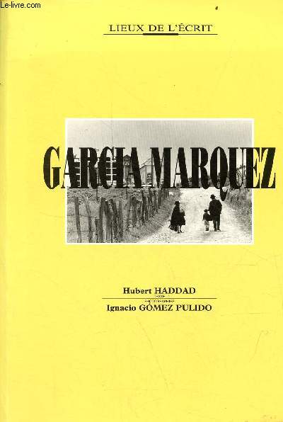 Gabriel Garcia Marquez - Collection lieux de l'crit.