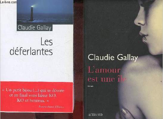 Lot de 2 livres de Claudie Gallay : Les dferlantes (2008,ditions du rouergue) + L'amour est une le (Actes sud, 2010).