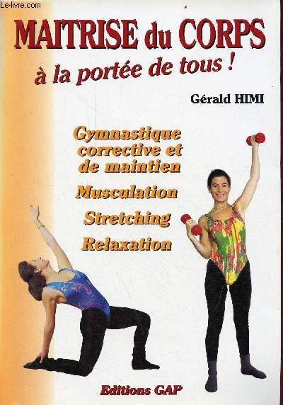 Maitrise du corps  la porte de tous ! - Gymnastique corrective et de maintien - musculation - stretching - relaxation - Collection Sport.