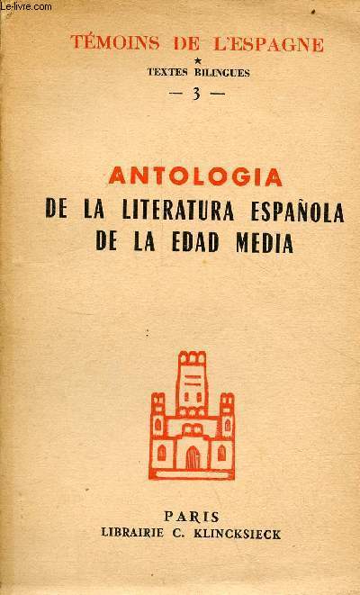 Antologia de la literatura espanola de la edad media (1140-1500) - Collection tmoins de l'Espagne textes bilingues n3.