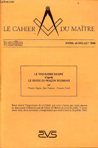 Cahier spcial du Matre le maillon de la chane maonnique - avril et juillet 1988 - Le troisime degr d'aprs le guide du maon cossais par Claude Gagne, Jean Lepont et Francis Torel.