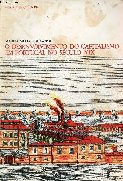 O desenvolvimento do capitalismo em Portugal no sculo XIX - 2e ediao revista e acrescentada.