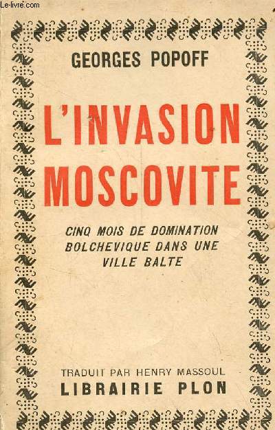L'invasion moscovite - Cinq mois de domination bolchevique dans une ville balte - 3e dition.