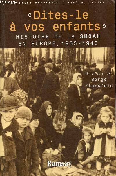 Dites-le  vos enfants histoire de la shoah en Europe 1933-1945.
