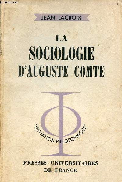 La sociologie d'Auguste Comte - Collection initiation philosophique.