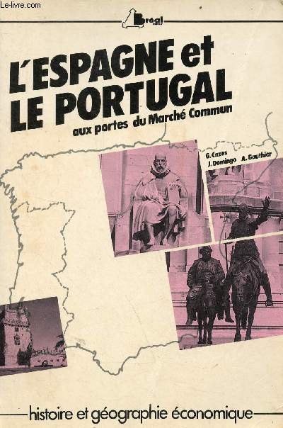 L'Espagne et le Portugal aux portes du march commun - Histoire et gographie conomique.