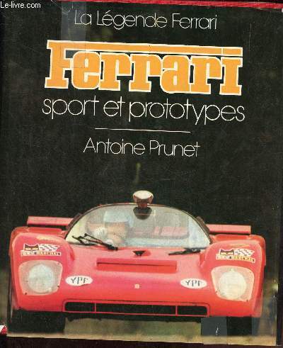 La Lgende Ferrari - Ferrari sport et prototypes.