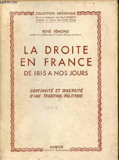 La Droite en France de 1815  nos jours - continuit et diversit d'une tradition politique - Collection Historique.