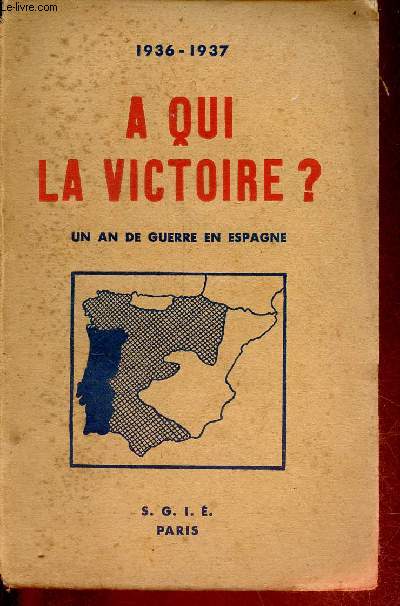 A qui la victoire ? un an de guerre en Espagne 1936-1937.