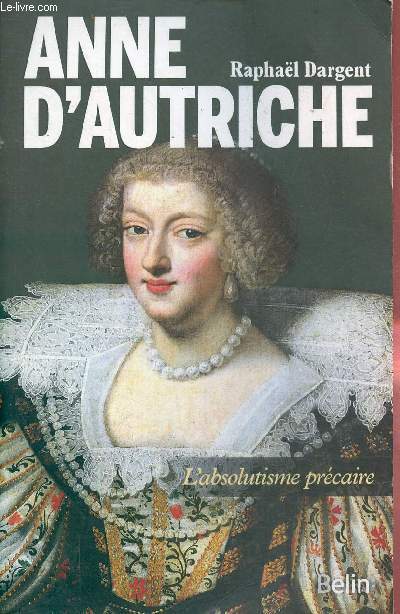 Anne d'Autriche l'absolutisme prcaire.