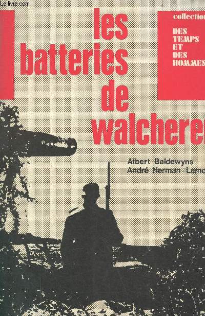 Les batteries de walcheren - Collection des temps et des hommes.