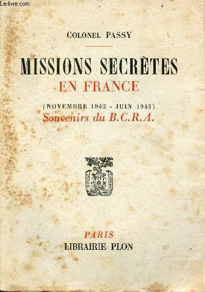 Missions secrtes en France (novembre 1942-juin 1943) Souvenirs du B.C.R.A.