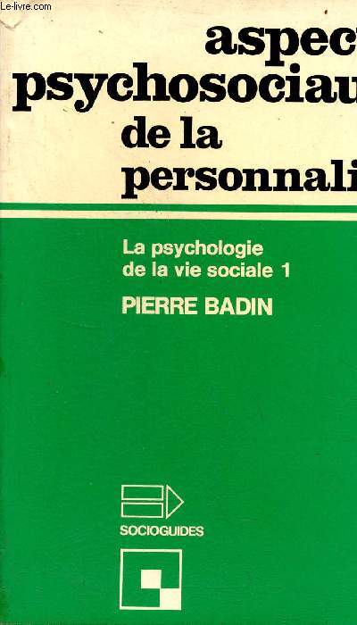 La psychologie de la vie sociale - Tome 1 : les aspects psychosociaux de la personnalit - Collection socioguides n16.