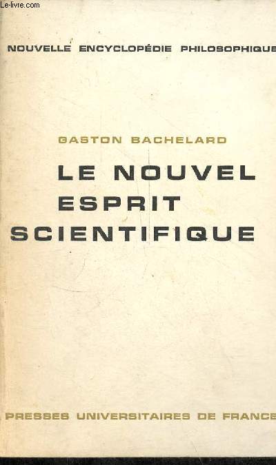 Le nouvel esprit scientifique - Collection nouvelle encyclopdie philosophique.