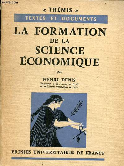 La formation de la science conomique - Collection thmis textes et documents.