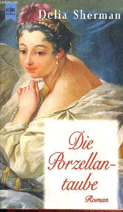 Die Porzellantaube - roman - Heyne allgemeine reihe nr.01/10476.