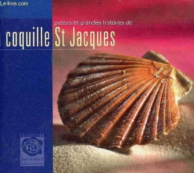 Petites et grandes histoires de la coquille St-Jacques - Collection gots simples & belles histoires.