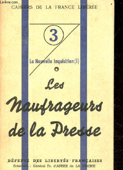 La nouvelle Inquisition (I) - Les naufrageurs de la presse - Collection cahiers de la france libre n3.