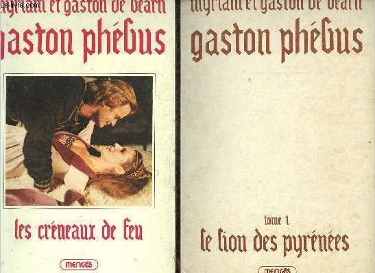 Gaston Phbus - En 2 tomes (2 volumes) - Tome 1 : le lion des pyrnes - Tome 2 : les crneaux de feu.