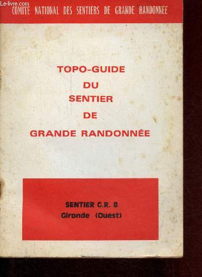 Topo-guide du sentier de grande randonne - G.R. 8 dans la Gironde (ouest) d'Ars  Contaut 75 km - 1re dition avril 1973.