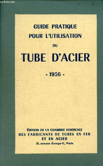 Guide pratique pour l'utilisation du tube d'acier 1956 - 5e dition revue et complte.